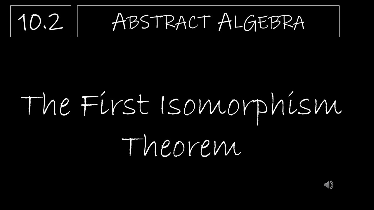Abstract Algebra - 10.2 The First Isomorphism Theorem