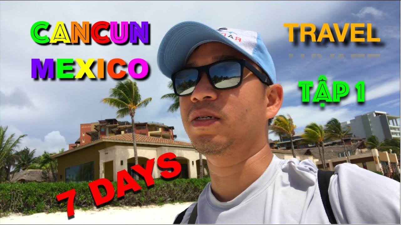 🇲🇽Du lịch CANCUN MEXICO #1 | lần đầu check-in phòng của Triệu Phú | #travel  #food  #culture