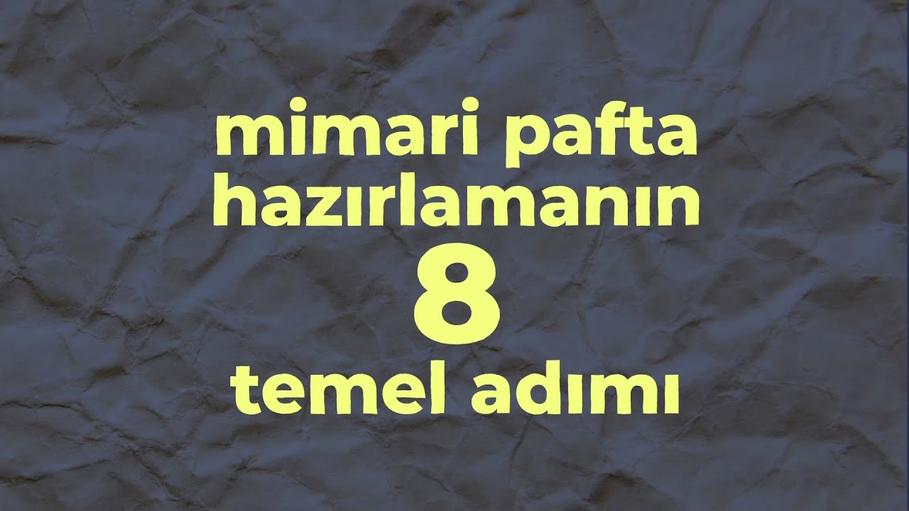 Mimari Paftaları Hazırlamanın 8 Temel Adımı