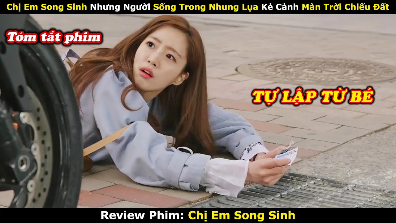 Review Phim:  Chị Em Song Sinh Nhưng Người Được Nuông Chiều Kẻ Bị Ghét Bỏ | Full