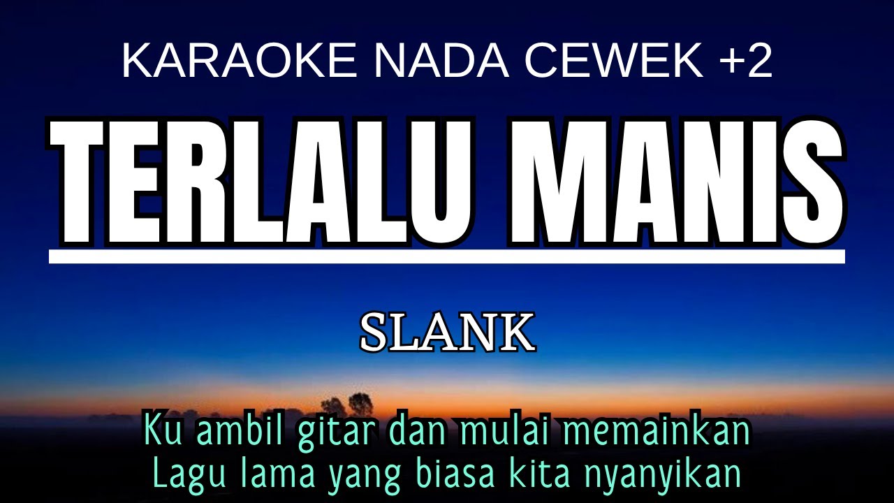 SLANK - Terlalu Manis (Karaoke Female Key Nada Wanita +2 A)