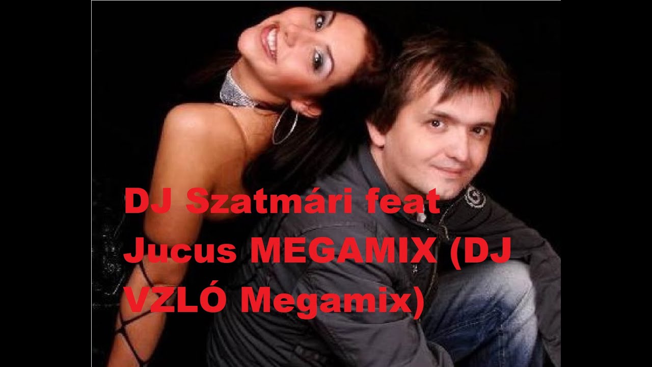 DJ Szatmári feat Jucus MEGAMIX (DJ VZLÓ Megamix)