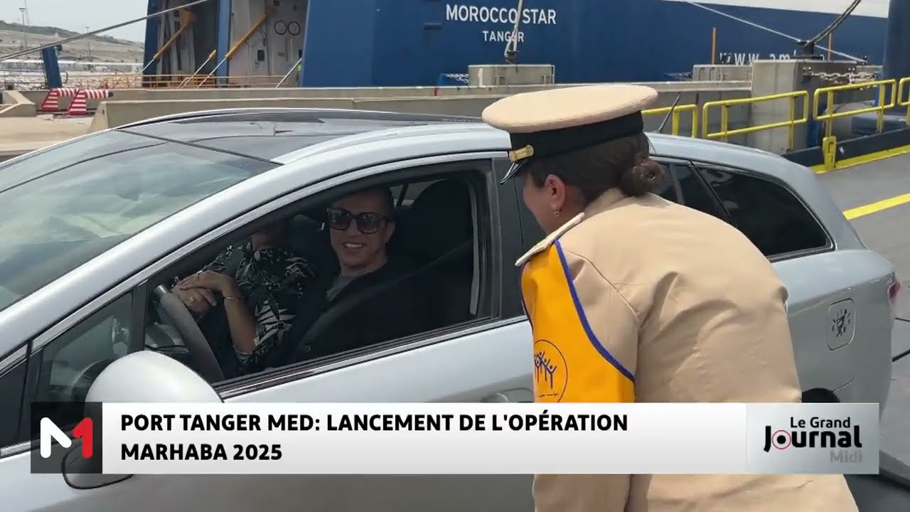 Port Tanger Med : lancement de l´opération Marhaba 2025