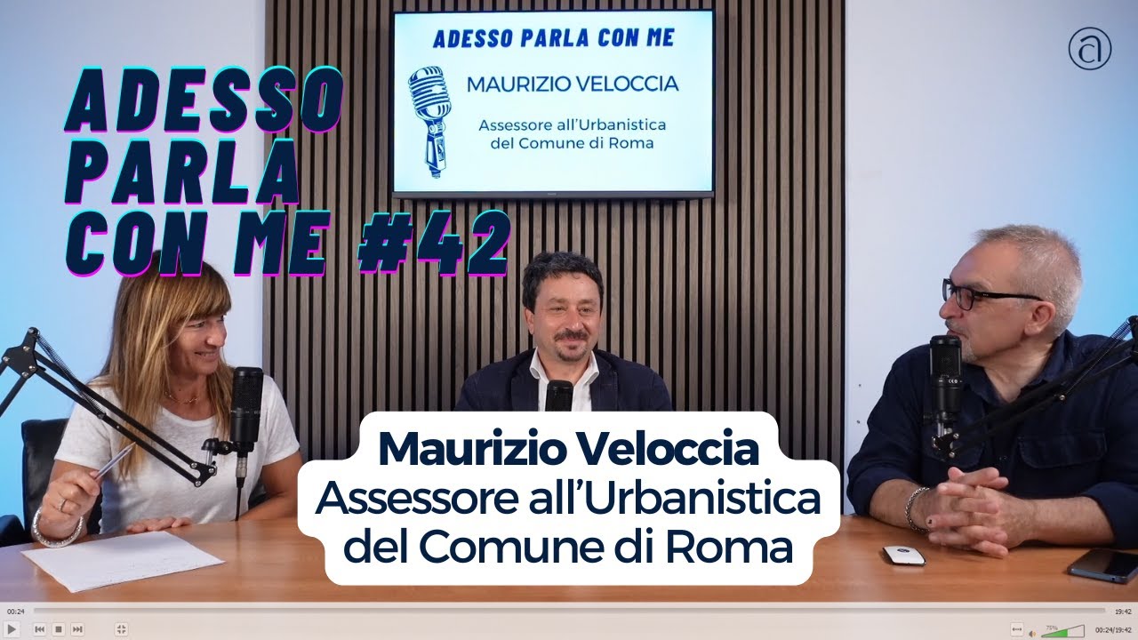 Adesso Parla Con Me #42 | Maurizio Veloccia - Assessore all'Urbanistica del Comune di Roma
