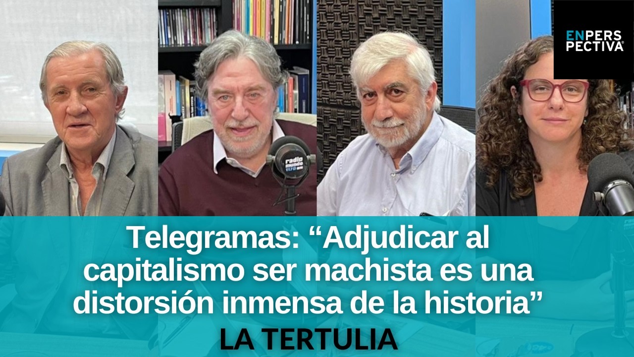 Telegramas: “Adjudicar al capitalismo ser machista es una distorsión inmensa de la historia”