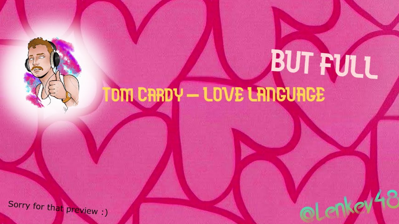 Tom Cardy - Love Language BUT FULL (Remix by LENKEV)