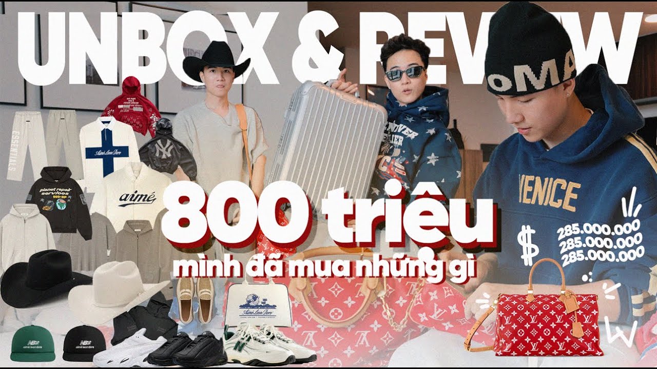 UNBOX & REVIEW | 800 TRIỆU MUA SẮM MÌNH ĐÃ MUA NHỮNG GÌ | LV, ERL, AIME LEON DORE, CHROME HEARTS…