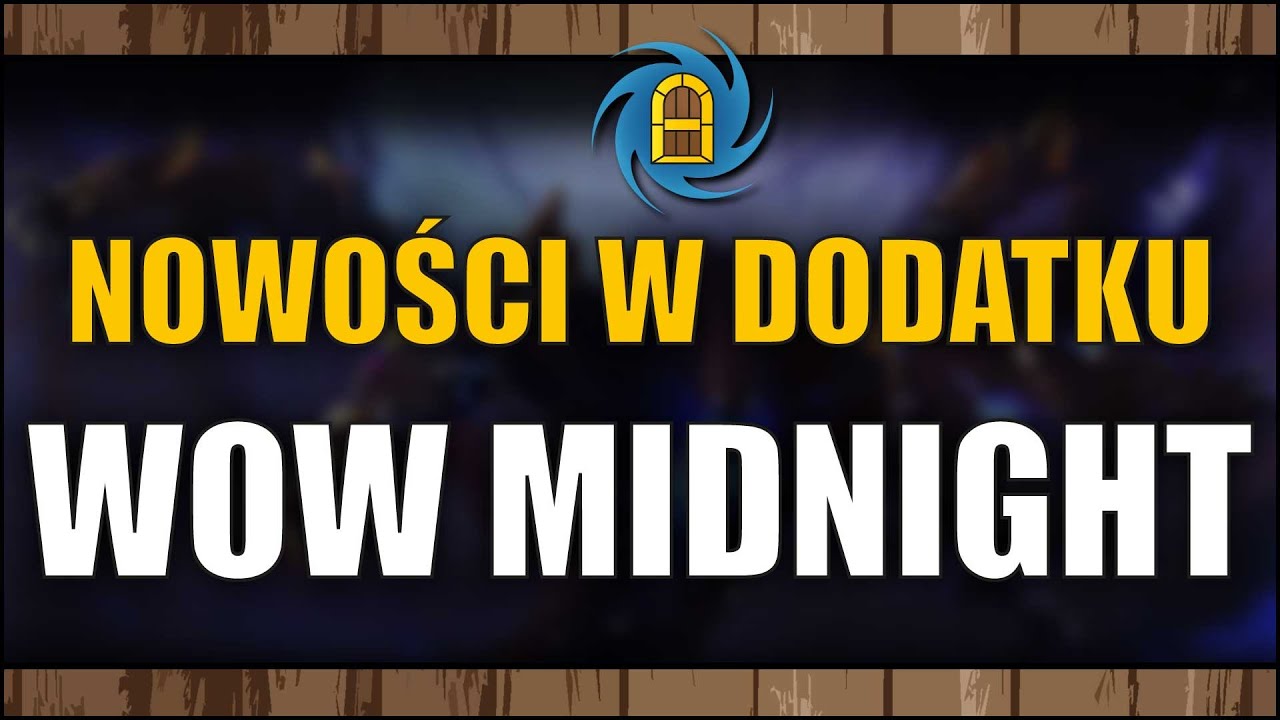 World of Warcraft Midnight - Oglądamy co nowego w dodatku?