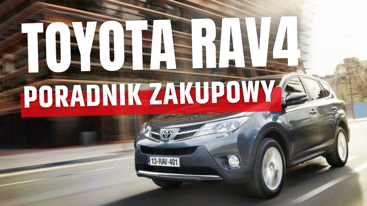 Toyota RAV4 IV (2013-2018) - Poradnik zakupowy | Jaki silnik wybrać? Awarie i problemy