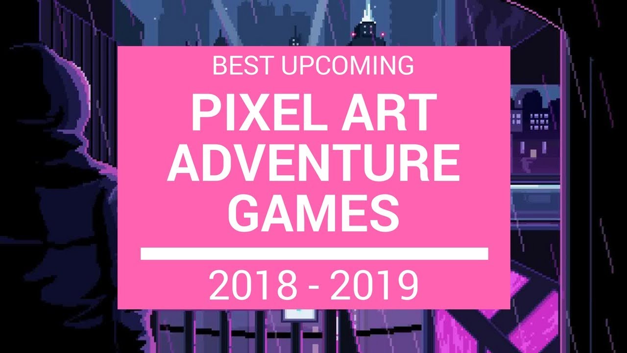 Top 10 upcoming pixel art adventure games 2018-2019