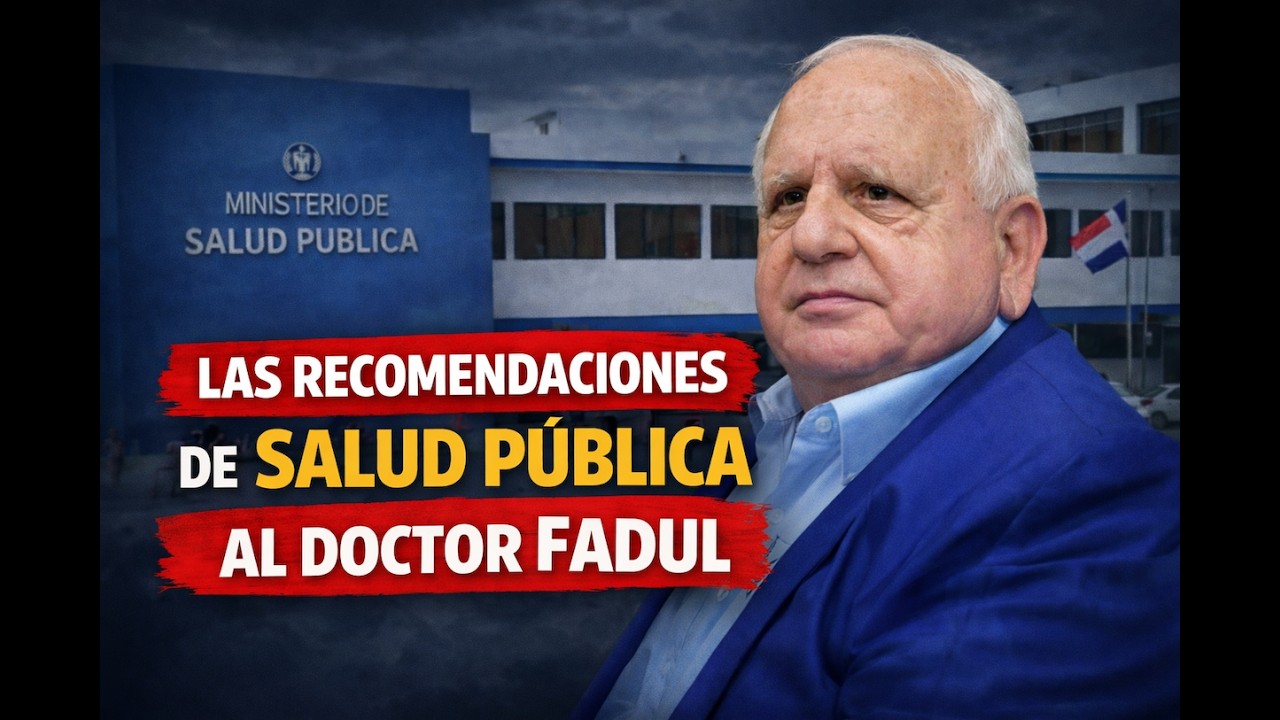 Las recomendaciones de Salud Pública al doctor Fadul