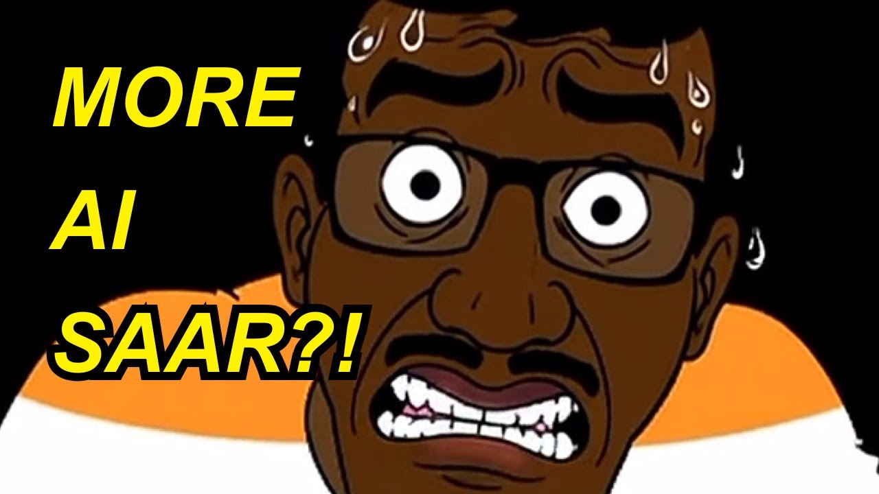 Please, saar! No more AI, saar!