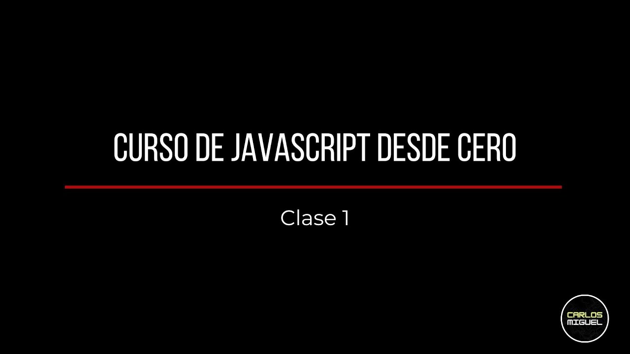 Curso de JavaScript desde CERO | Clase 1