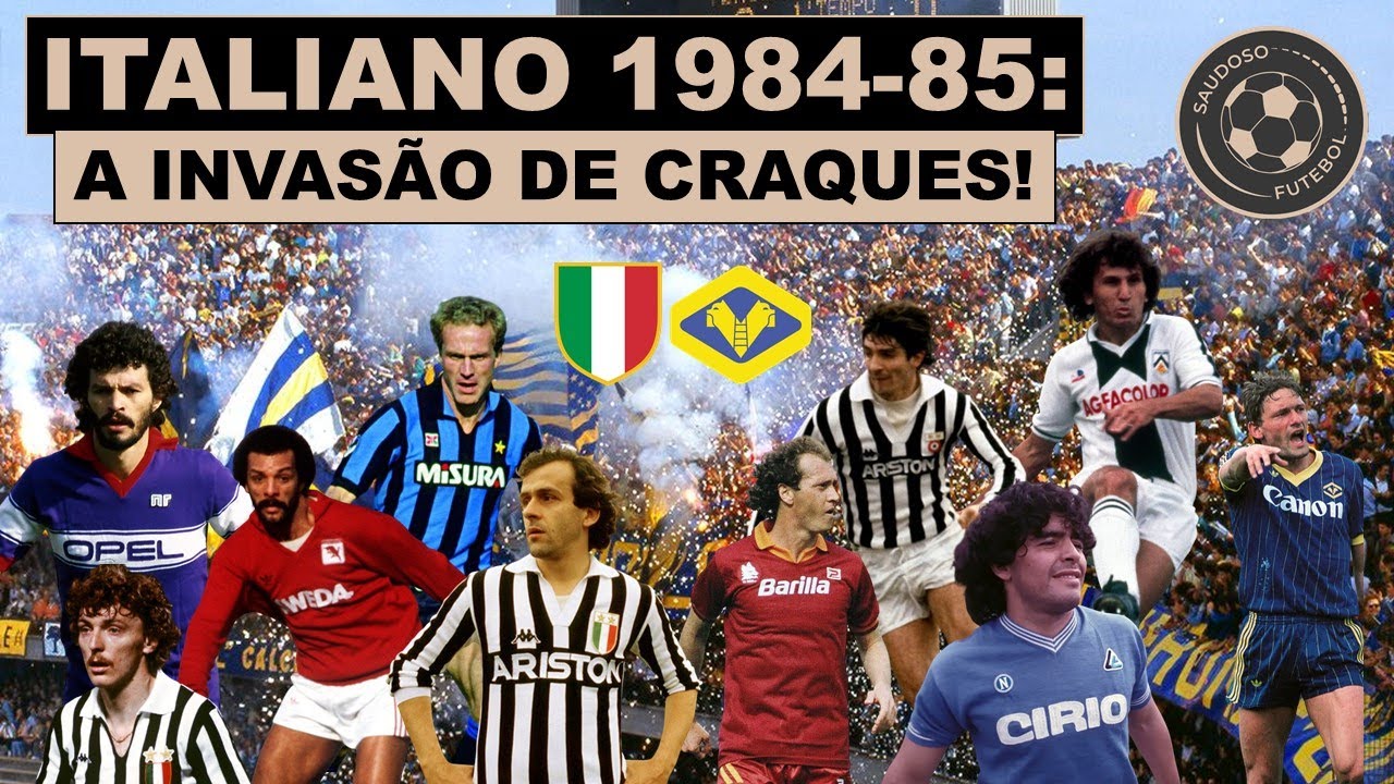 CAMPEONATO ITALIANO 1984-85: A INVASÃO DE CRAQUES!