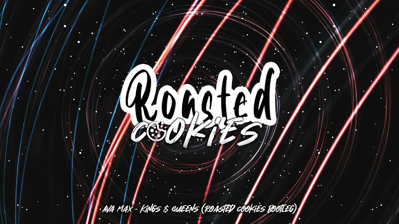 Ava Max - Kings & Queens (Roasted Cookies Remix)