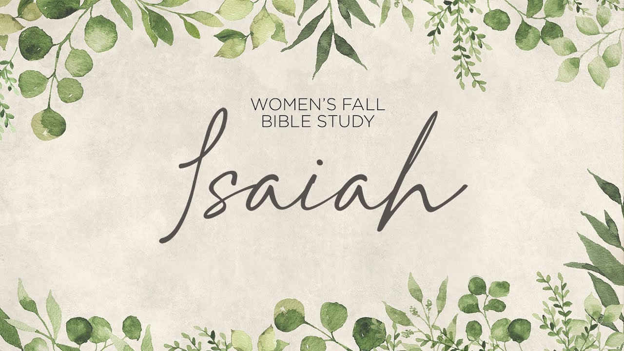 Women's Bible Study - Isaiah | Week 1