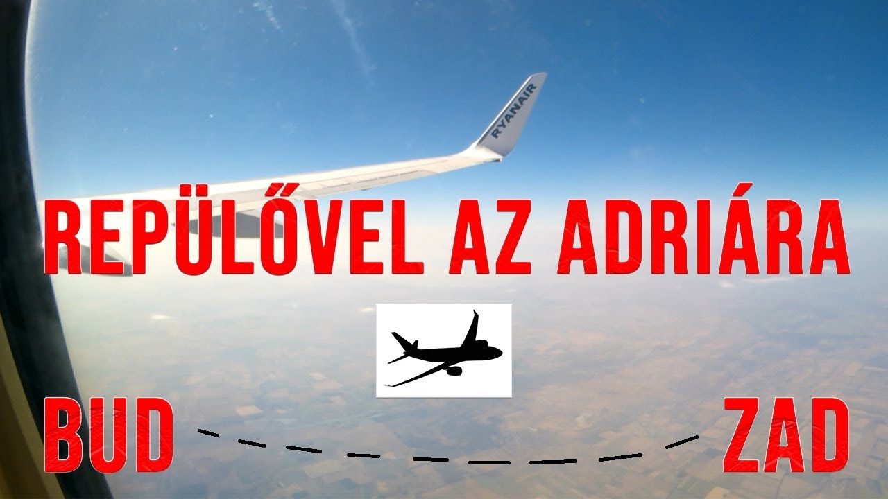 Repülővel az Adriára (Ryanair Budapest-Zadar)