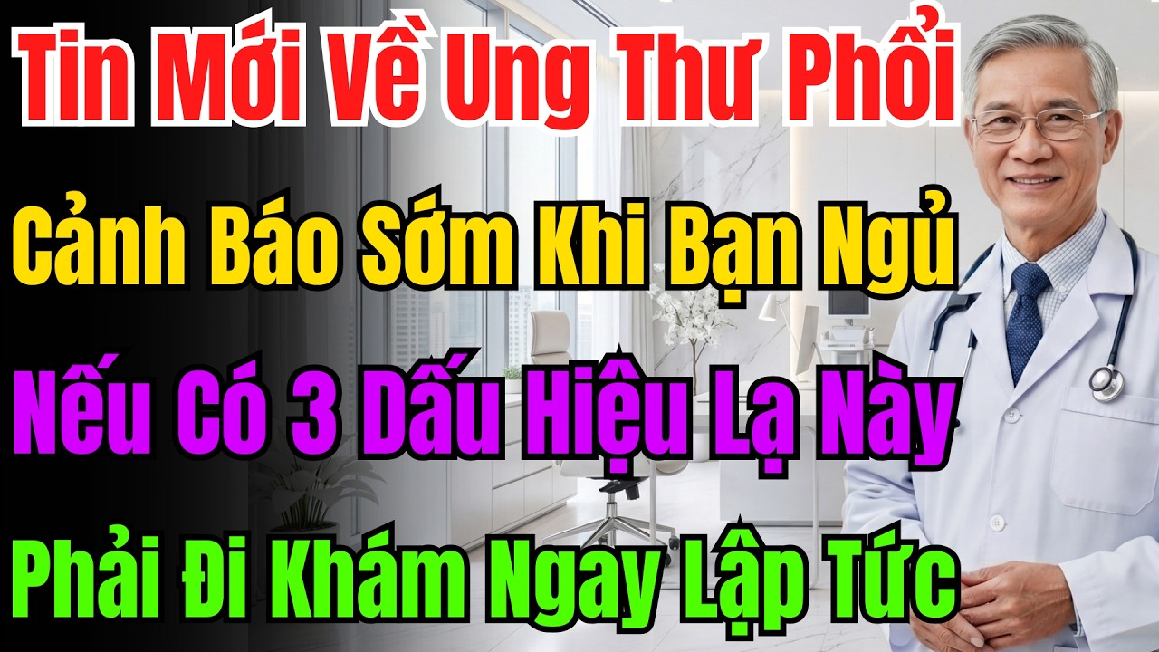 Đừng Chủ Quan! 3 Dấu Hiệu Lạ Khi Ngủ Là Cảnh Báo Sớm Ung Thư Phổi, Không Biết Sẽ Quá Muộn.