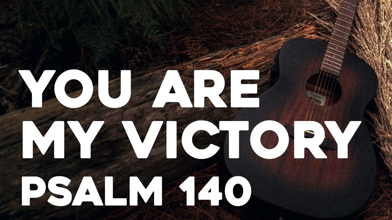 You Are My Victory (Christian Song) - Psalm 140 | Songs From The Psalms