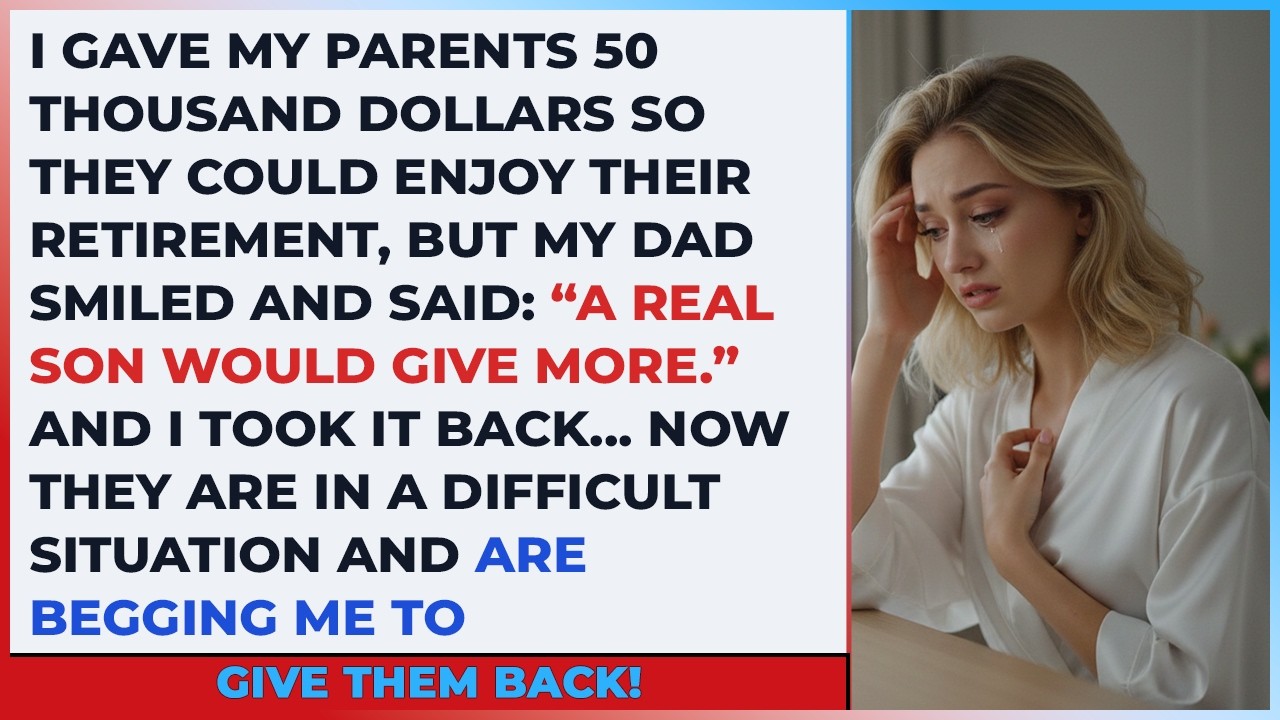 I Give My Parents 50Thousand Dollars So They Could Enjoy Their Retirement But My Dad Smiled And Said