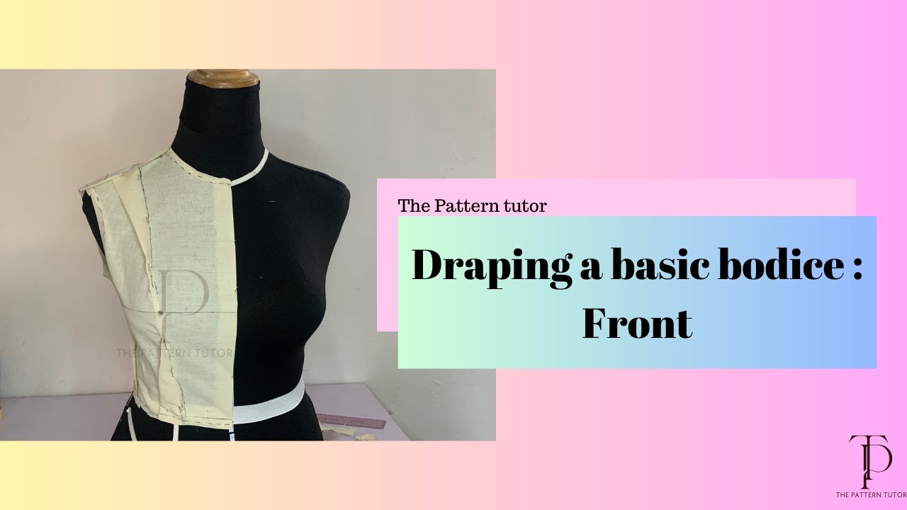 DRAPING A BASIC BODICE