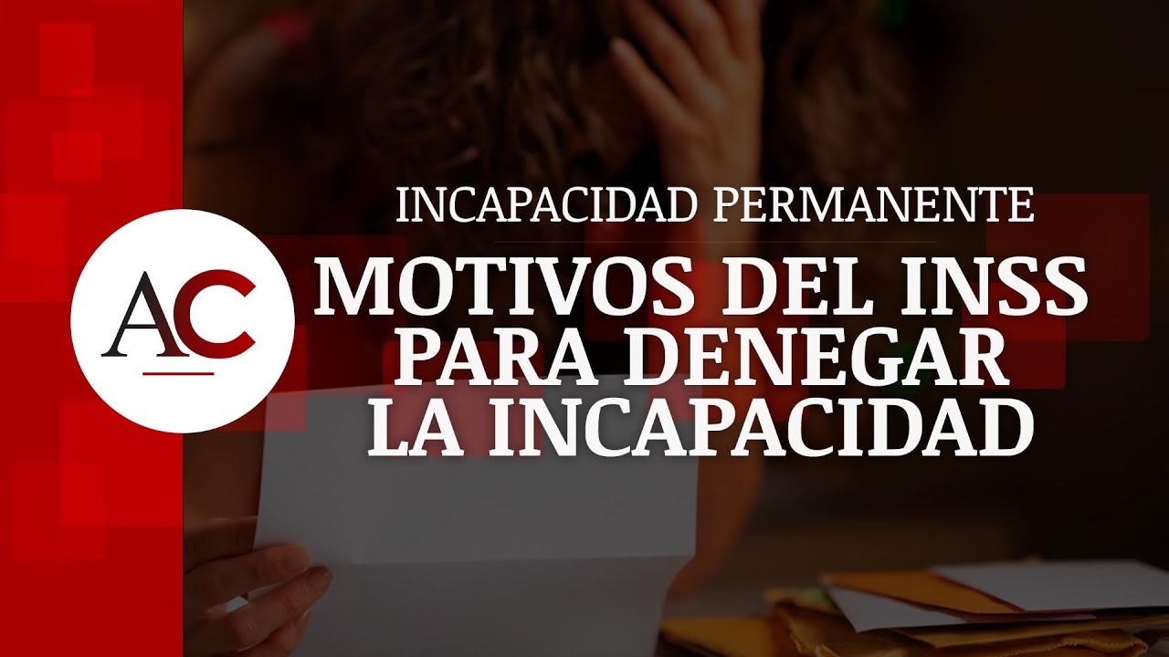 Me han denegado la Incapacidad Permanente ¿Cuáles son los motivos?