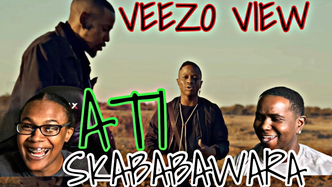 ATI FT VEEZO VIEW- SKABABAWARA (OFFICIAL MUSIC VIDEO) | REACTION