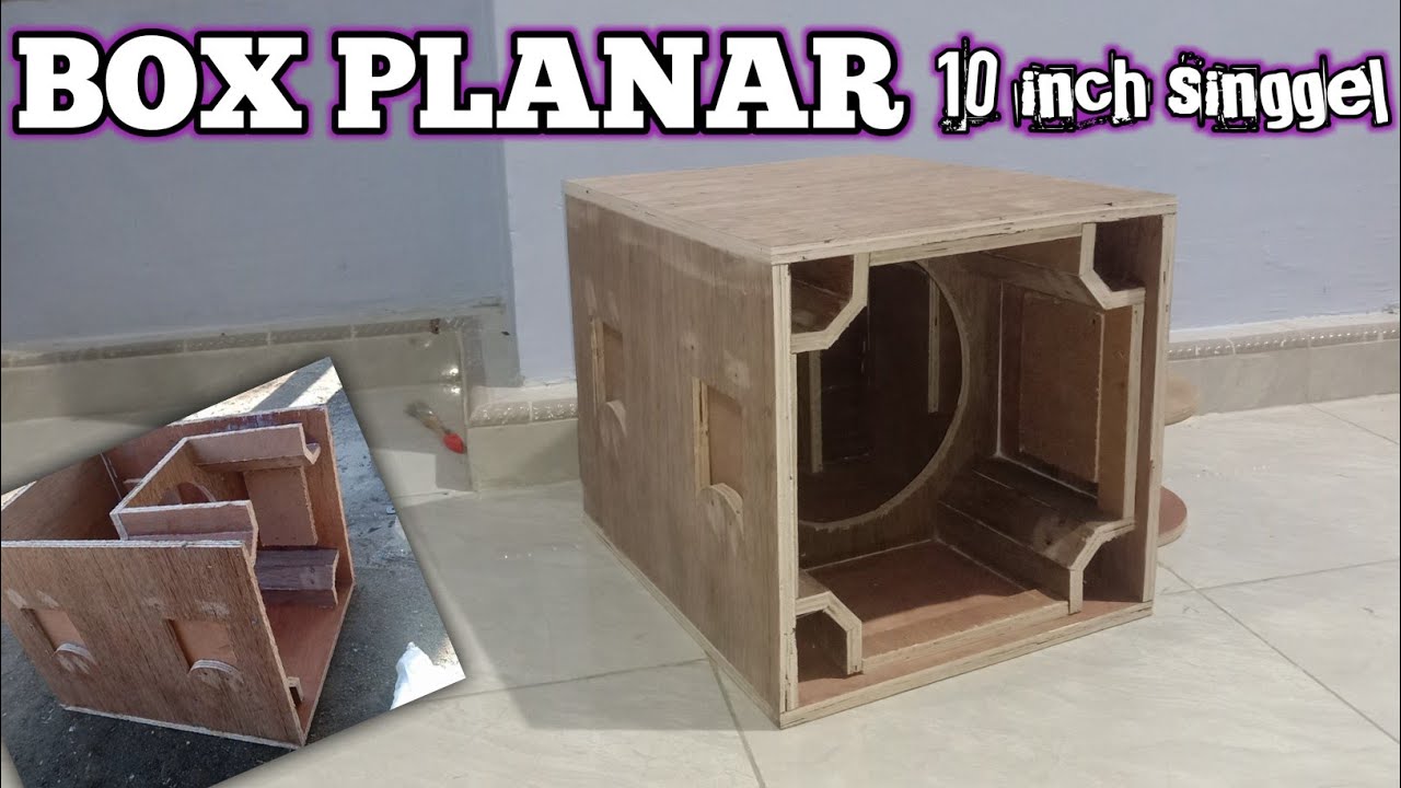 Cara Membuat Box Planar 10 inch Singgel