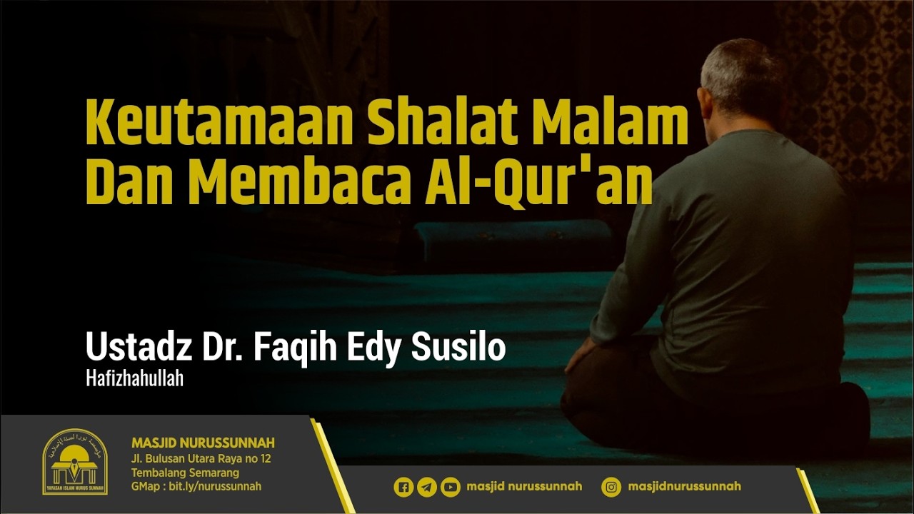 Keutamaan Shalat Malam dan Membaca Al-Qur'an | Ustadz Dr. Faqih Edy Susilo, MT حَفِظَهُ الله تعالى