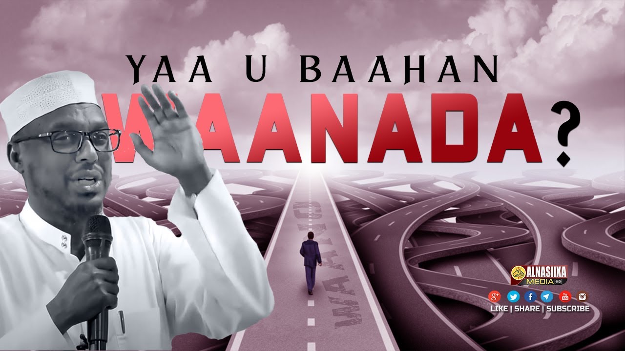 YAA U BAAHAN WAANADA? ┇WAANO AAD U QIIMABADAN ⁴ᴷ┇ Sh. Mustafe Xaaji ismaaciil