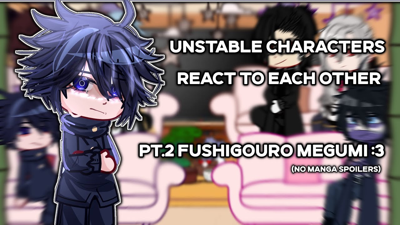 Unstable Characters react to each other :3 || pt.2 Fushigurou Megumi || no manga spoil HEAVILY OOC.