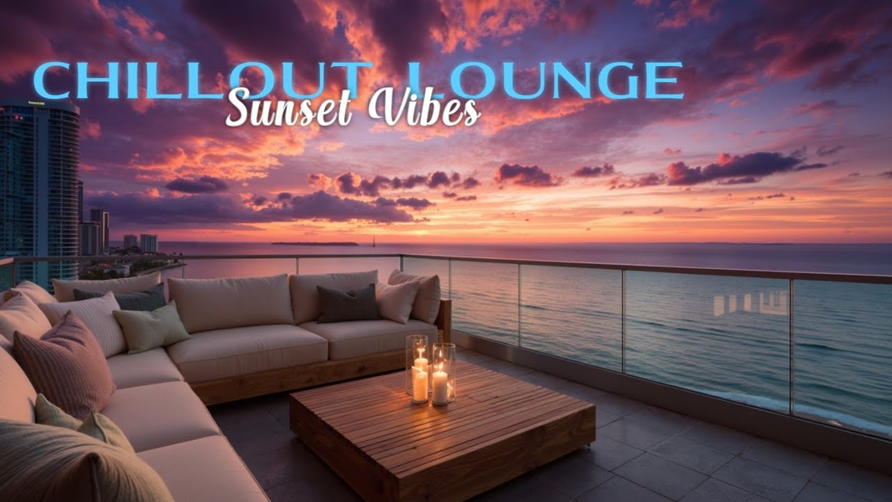 Ambient Chillout Lounge 2026 ~ Безмятежные Закатные Вибрации на Крыше для Глубокого Расслабления
