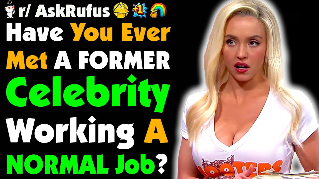 Who’s The ONCE Famous Person You Saw Working A NORMAL Job?