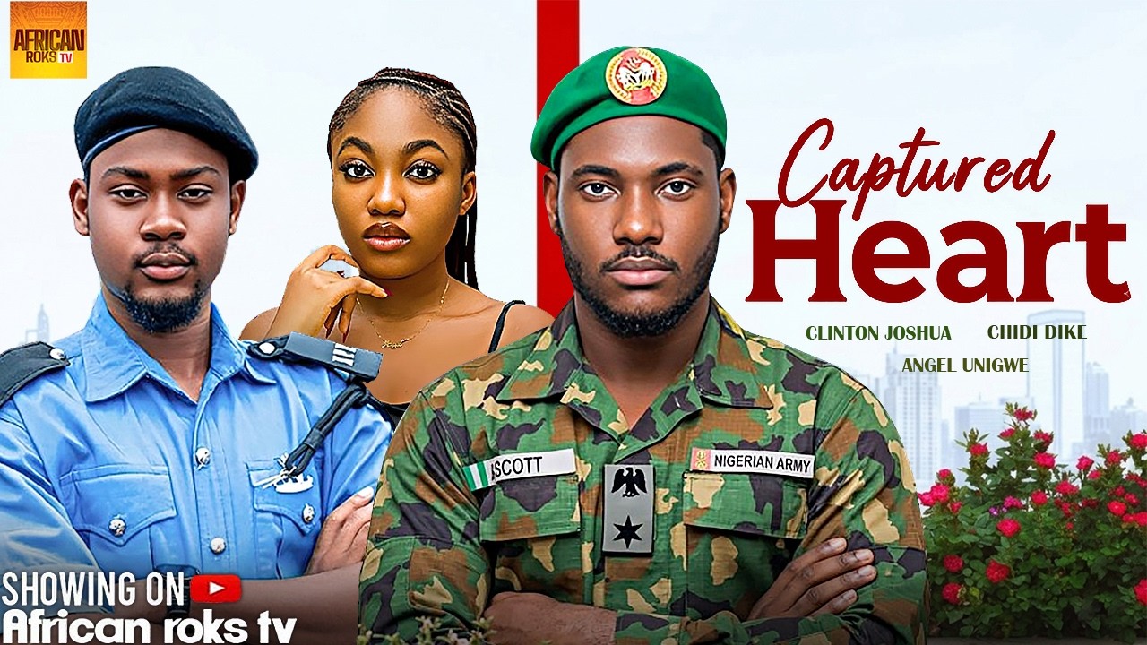 Captured My Heart - CLINTON JOSHUA ANGEL UNIGWE CHIDI DIKE - Nigerian Movies
