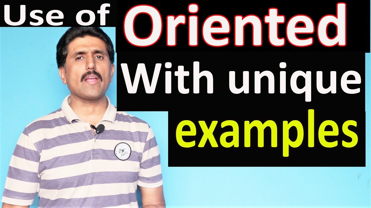 Use of oriented,export oriented,purpose oriented,goal oriented with full detail