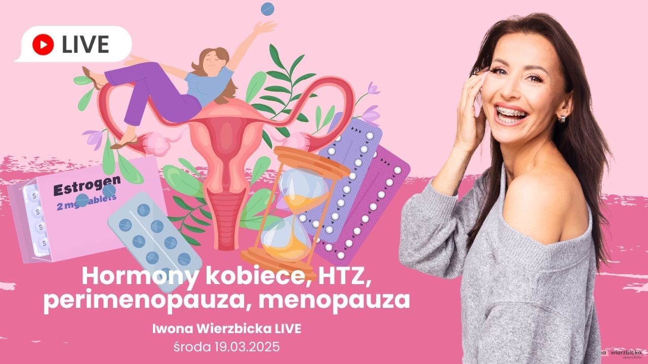 Hormony kobiece, HTZ, perimenopauza, menopauza | Iwona Wierzbicka LIVE