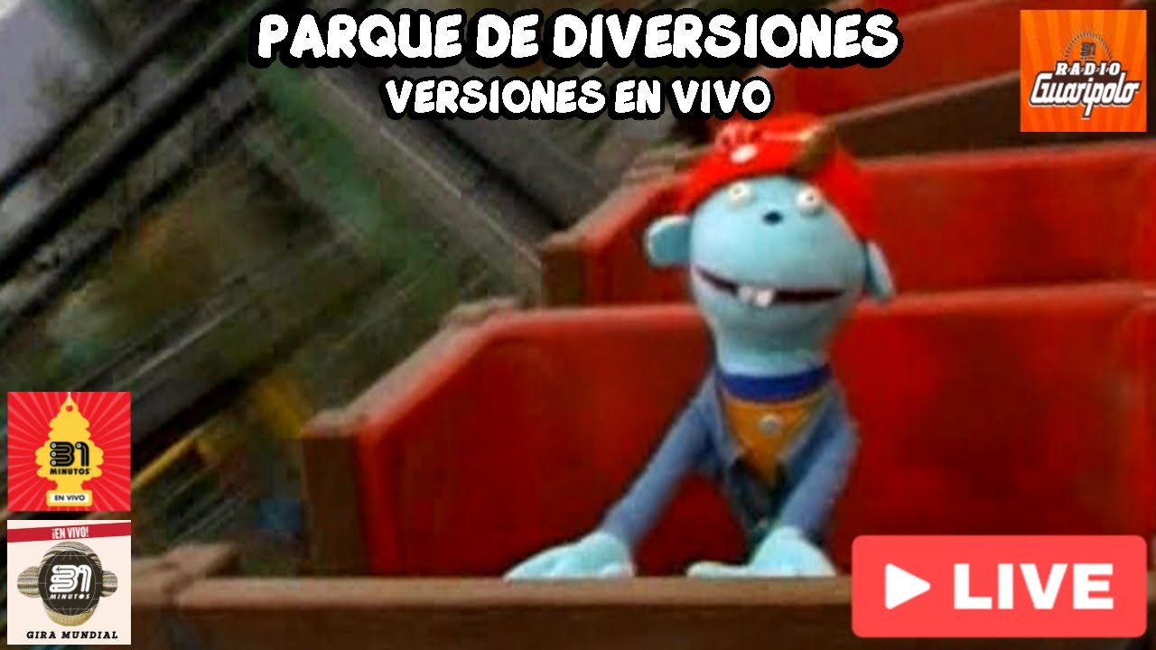 31 Minutos - Parque de Diversiones / Pero con Versiones en Vivo (Actualizado)
