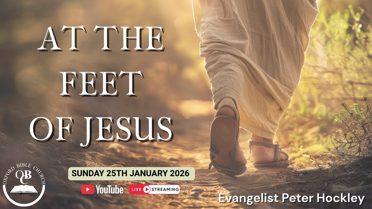 Sunday 25th January 2026 - Evangelist Peter Hockley: At the Feet of Jesus