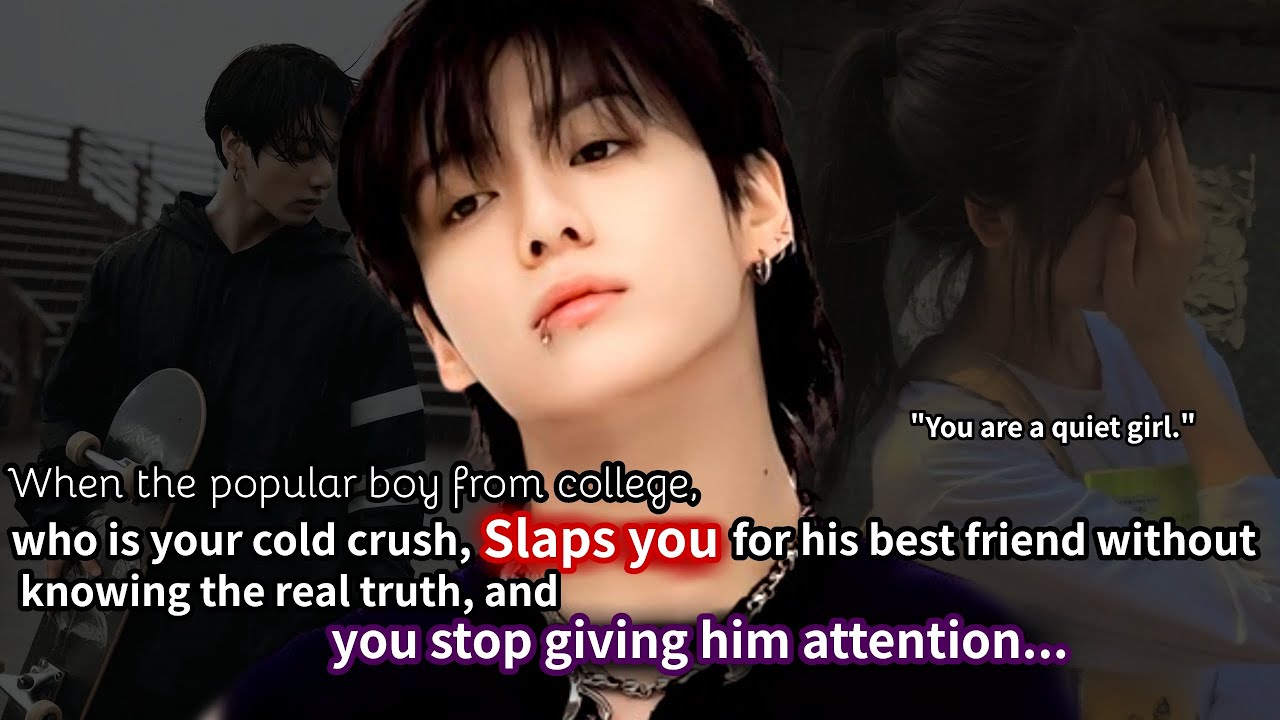 When the popular boy from college, who is your cold crush, slaps you for his best friend without-