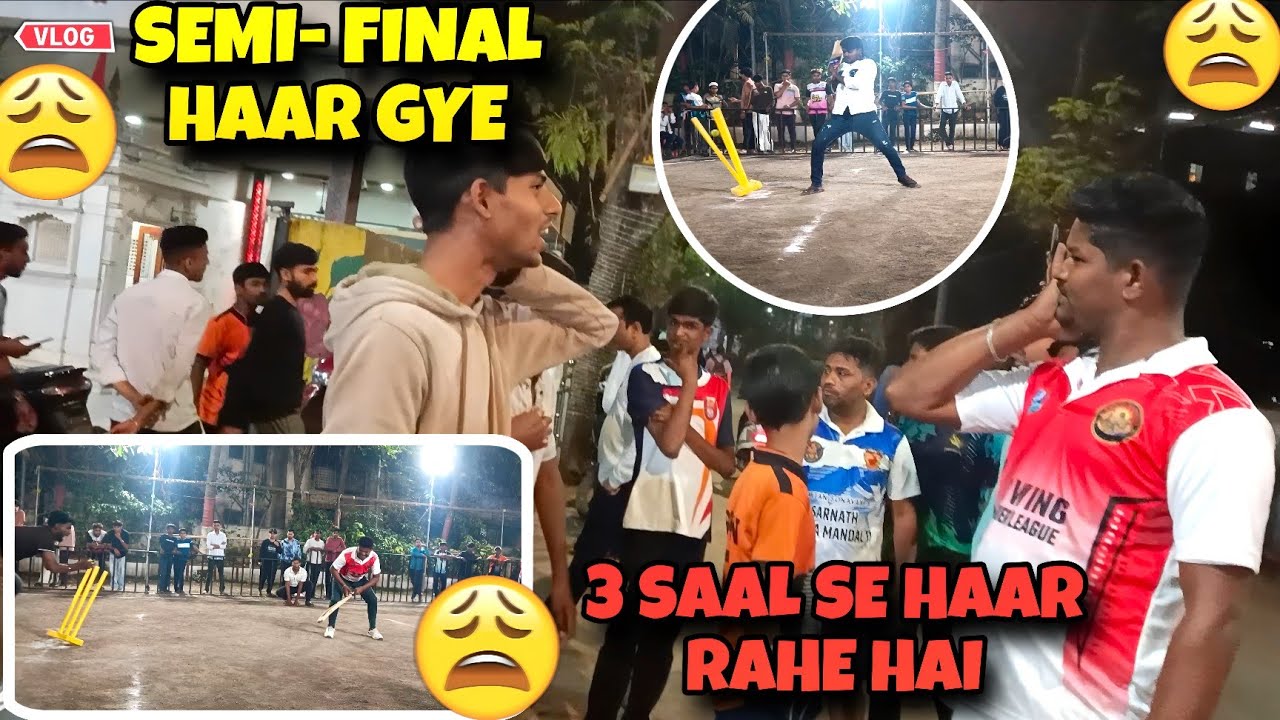 SEMI-FINAL MATCH HAAR GAYE 😔