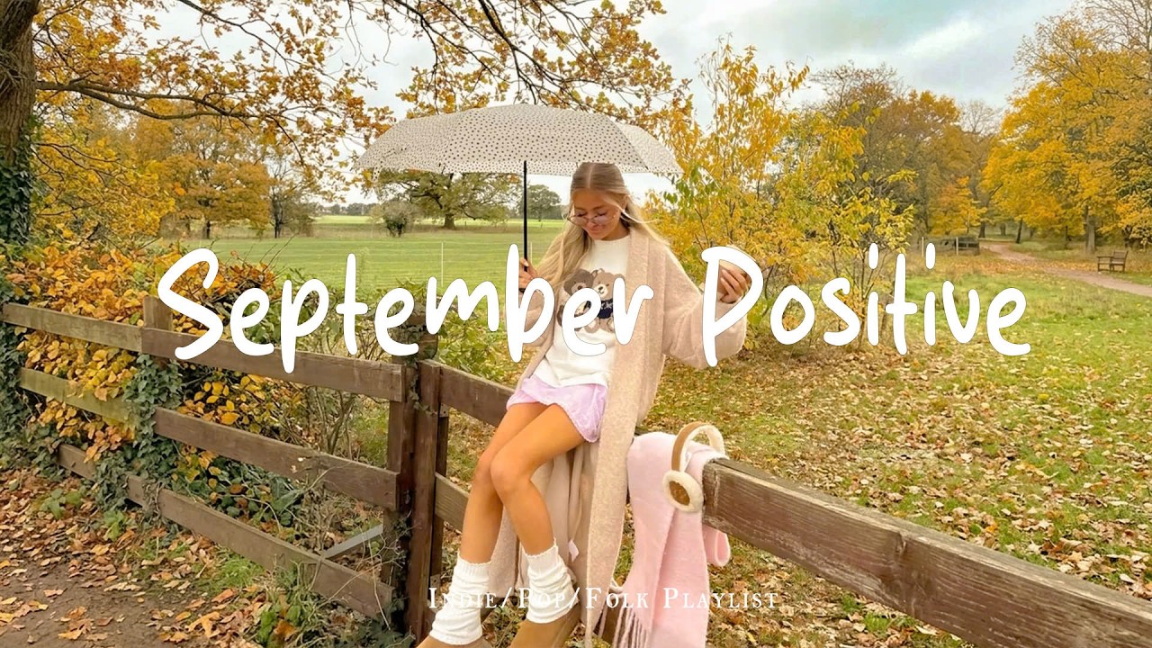 Septembet Positive 🍂 Morning Music for Relaxing, Focus and Positive Energy | Indie/Pop/Folk/Acoustic