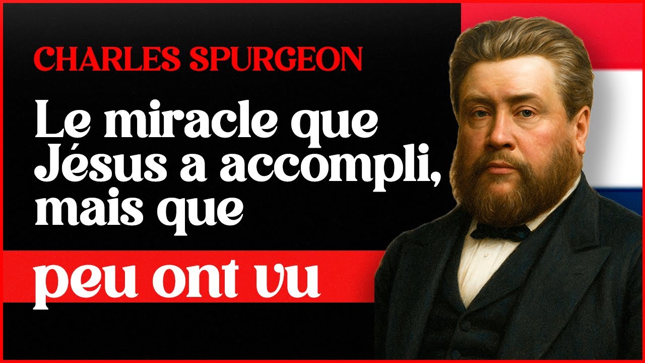 Le miracle que Jésus a accompli mais que personne n'a remarqué - Charles Spurgeon
