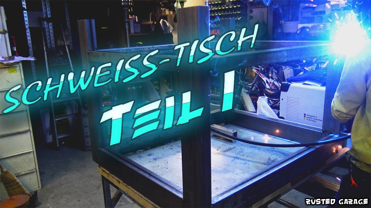Schweisstisch Eigenbau (Teil 1) Deutsch [RustedGarage]