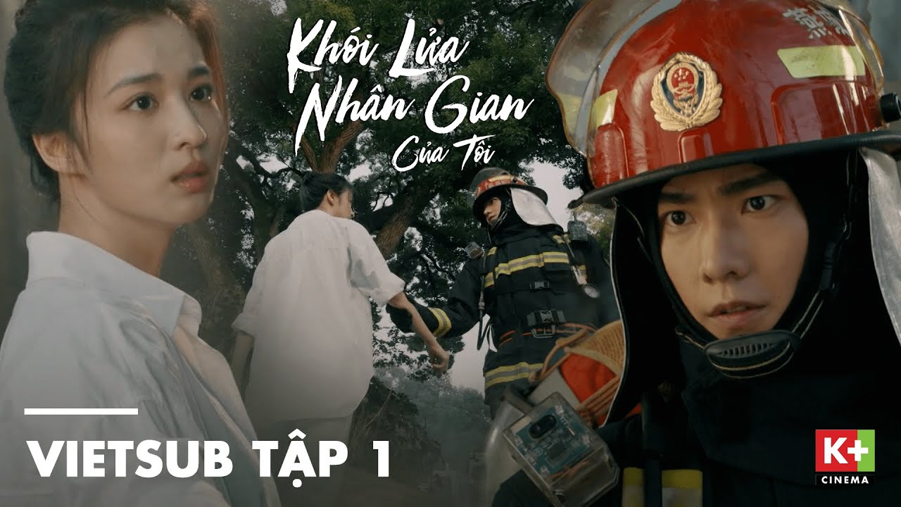 [VIETSUB - Tập 1] Khói Lửa Nhân Gian Của Tôi trên K+ - Dương Dương, Vương Sở Nhiên diễn chính