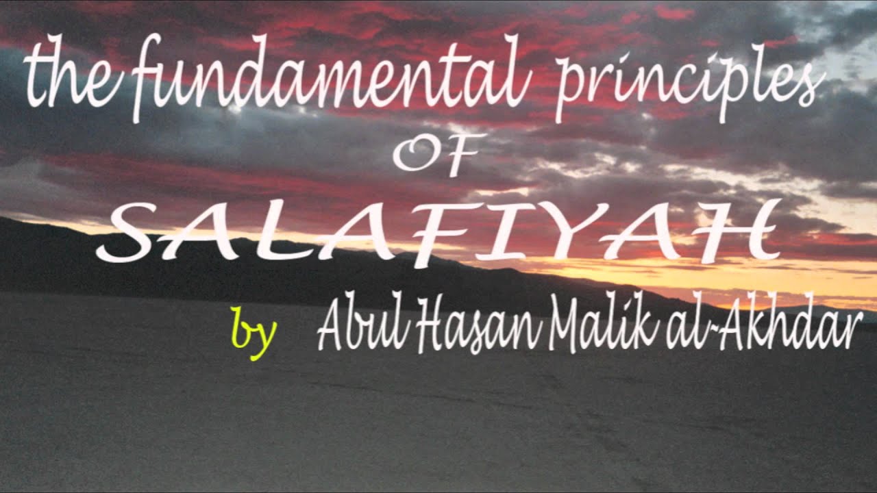 THE FUNDAMENTAL PRINCIPLES OF SALAFIYAH by Abul Hasan Malik Akhdar