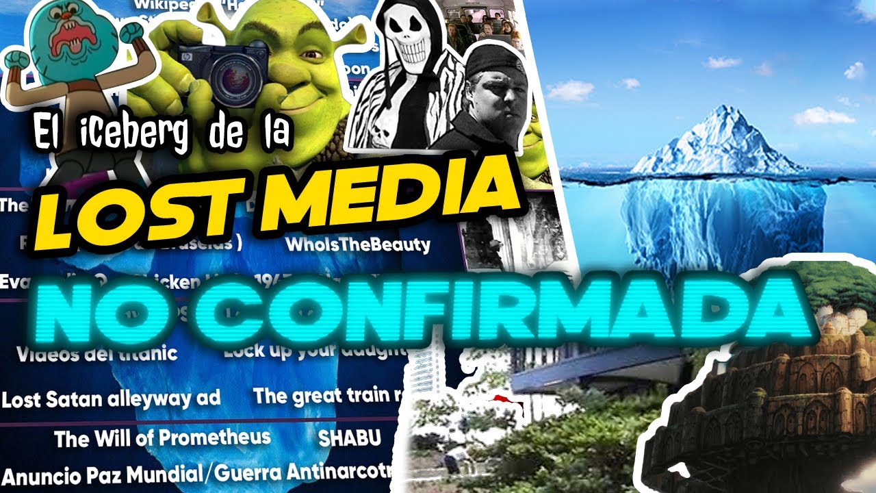 El iceberg de la Lost Media NO CONFIRMADA