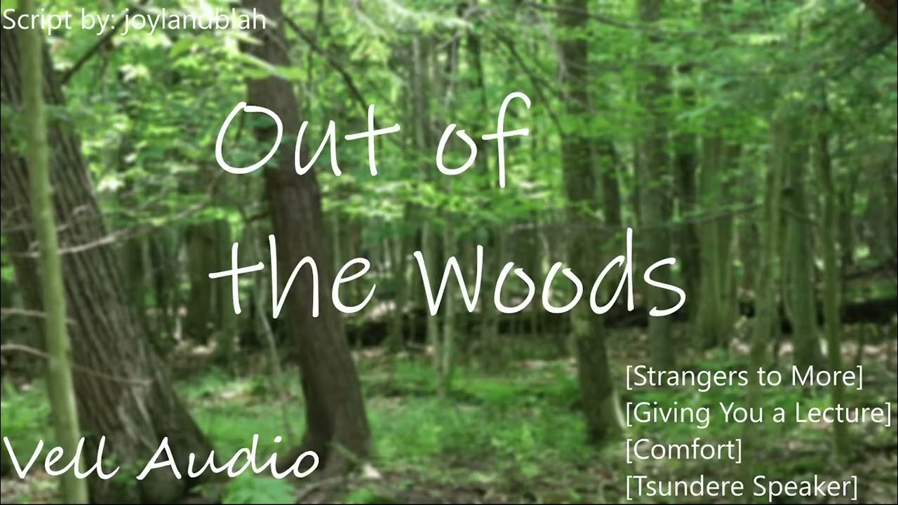 [M4A] Out of The Woods [Tsundere Speaker] [Strangers to More] [Giving You a Lecture] [Comfort]