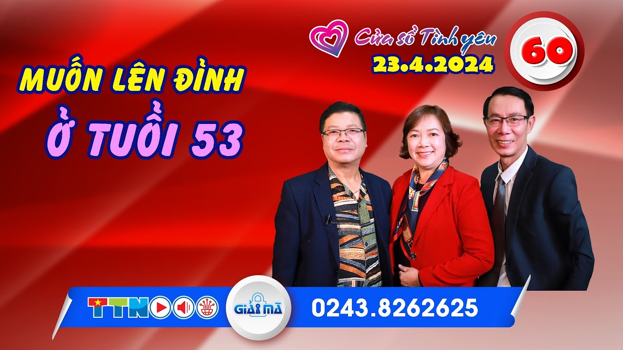Muốn lên đỉnh ở tuổi 53 | Cửa sổ tình yêu 60