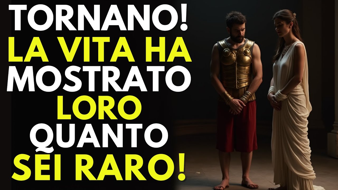 Stanno Tornando Perché La Vita Ha Mostrato Loro Che Tu Sei Raro! – Stoicismo