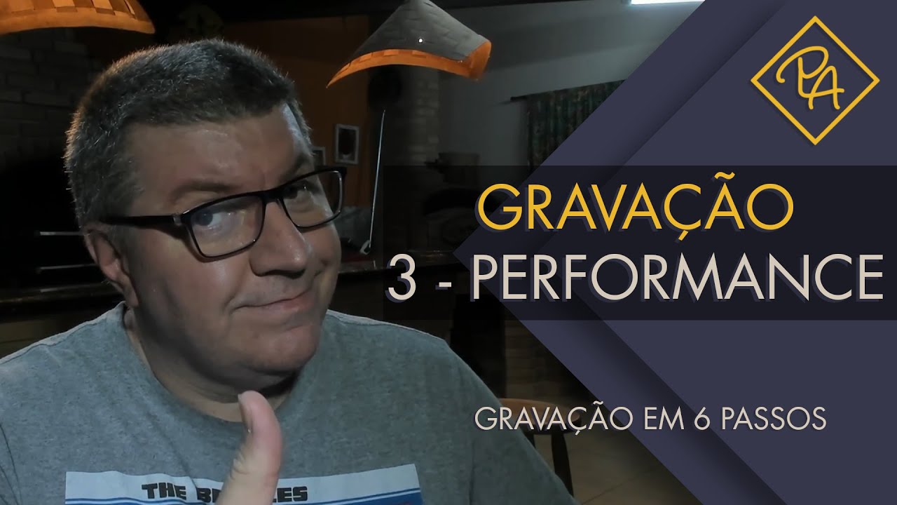 Gravação em 6 passos  - 03 - Performance